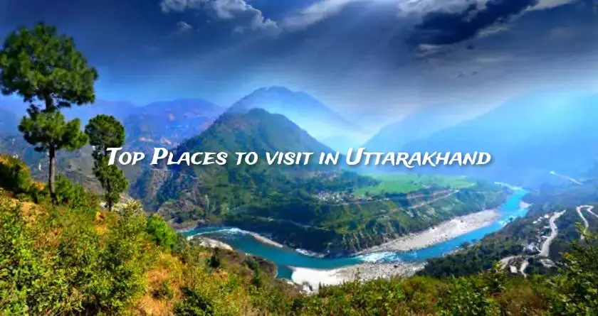 Top places to visit in Uttarakhand
